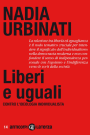 liberi e uguali - Nadia Urbinati - Laterza Editore