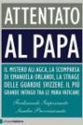 Ferdinando Imposimato e Sandro Provvisionato - "Attentato al Papa" -  Editore Chiarelettere