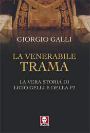 "La venerabile trama. La vera storia di Licio Gelli e della P2"