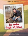 Fabio Tavelli - La mia Sud Africa - Editore Compagnia della stampa Massetti Rodella